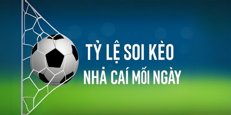 Tỷ lệ soi kèo nhà cái mỗi ngày